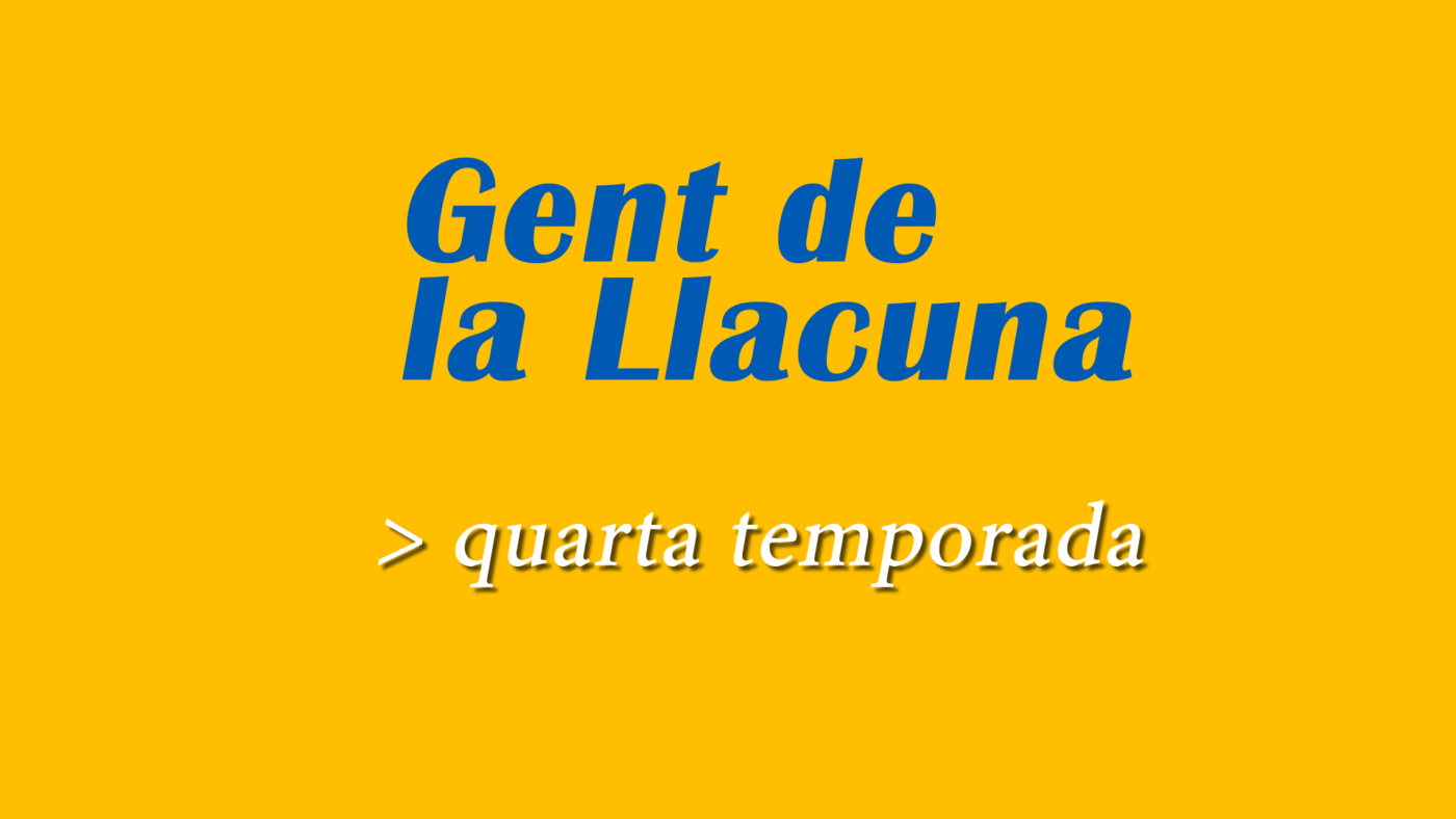 Gent de la Llacuna – Quarta temporada