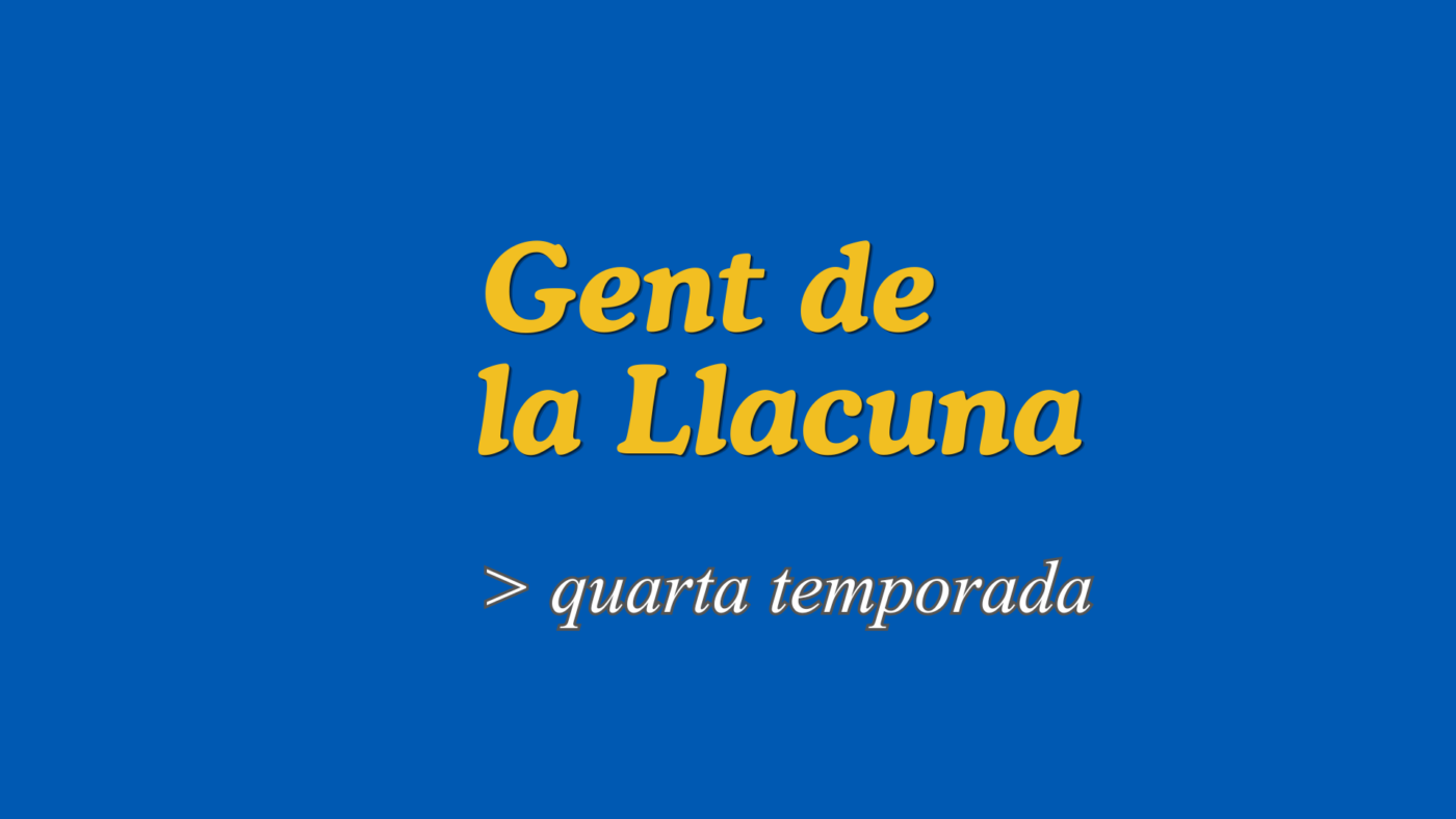 Gent de la Llacuna – Quarta temporada