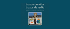 Trozos de vida, Trozos de radio | Hermanamiento Sabadell y San Sebastián de los Ballesteros